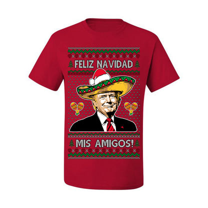 Feliz Navidad Mi Amigos, 47th USA President of the United States, Gift for Republicans Conservatives Ugly Christmas Sweater Ugly Christmas Men's T-Shirt