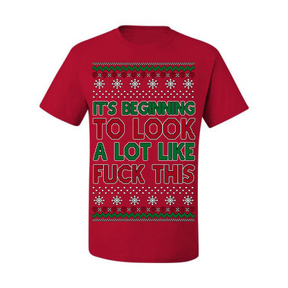 It's Beginning to Look a Lot Like Fuck This Funny Vulgar Swear Curse Words Ugly Christmas Sweater Ugly Christmas Men's T-Shirt