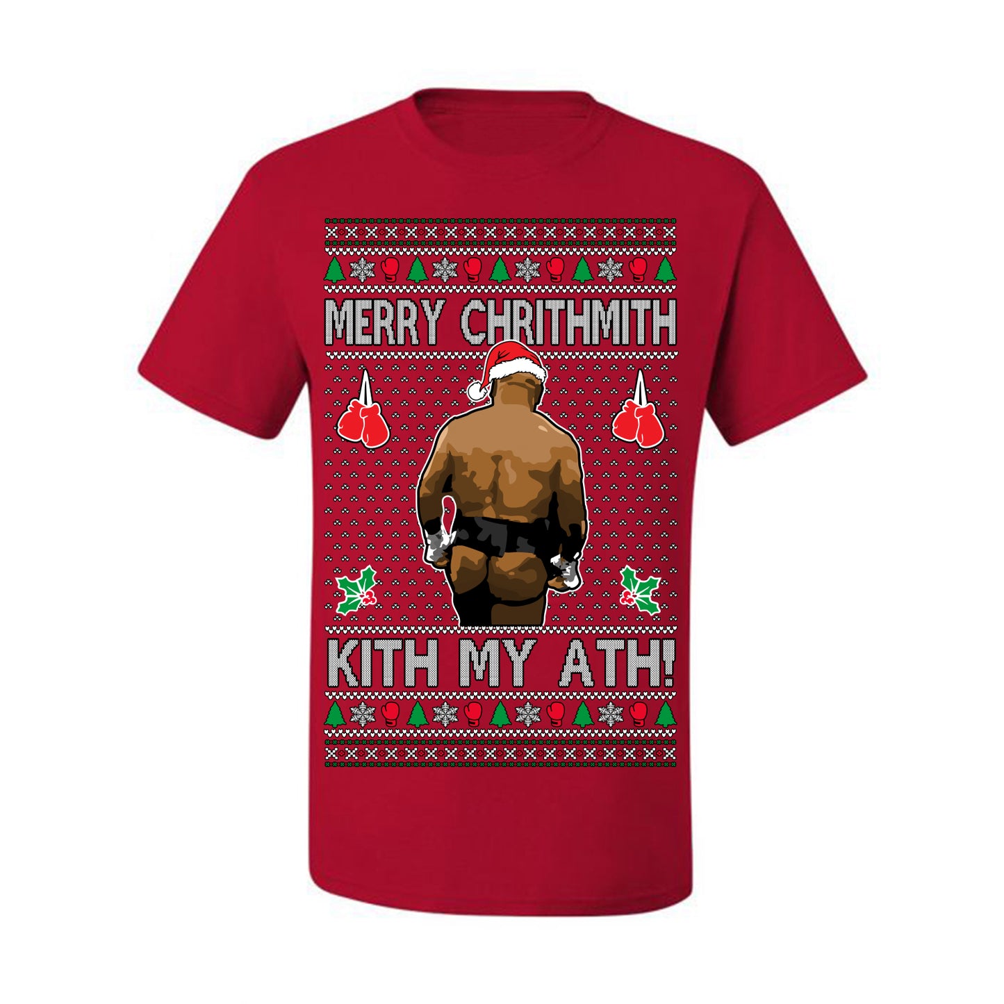 Merry Chrithmith Kith My Ath, Mike Tyson Butt Viral Kiss My Ass Boxing Fight Meme, Men Women Funny Ugly Christmas Sweater Ugly Christmas Men's T-Shirt