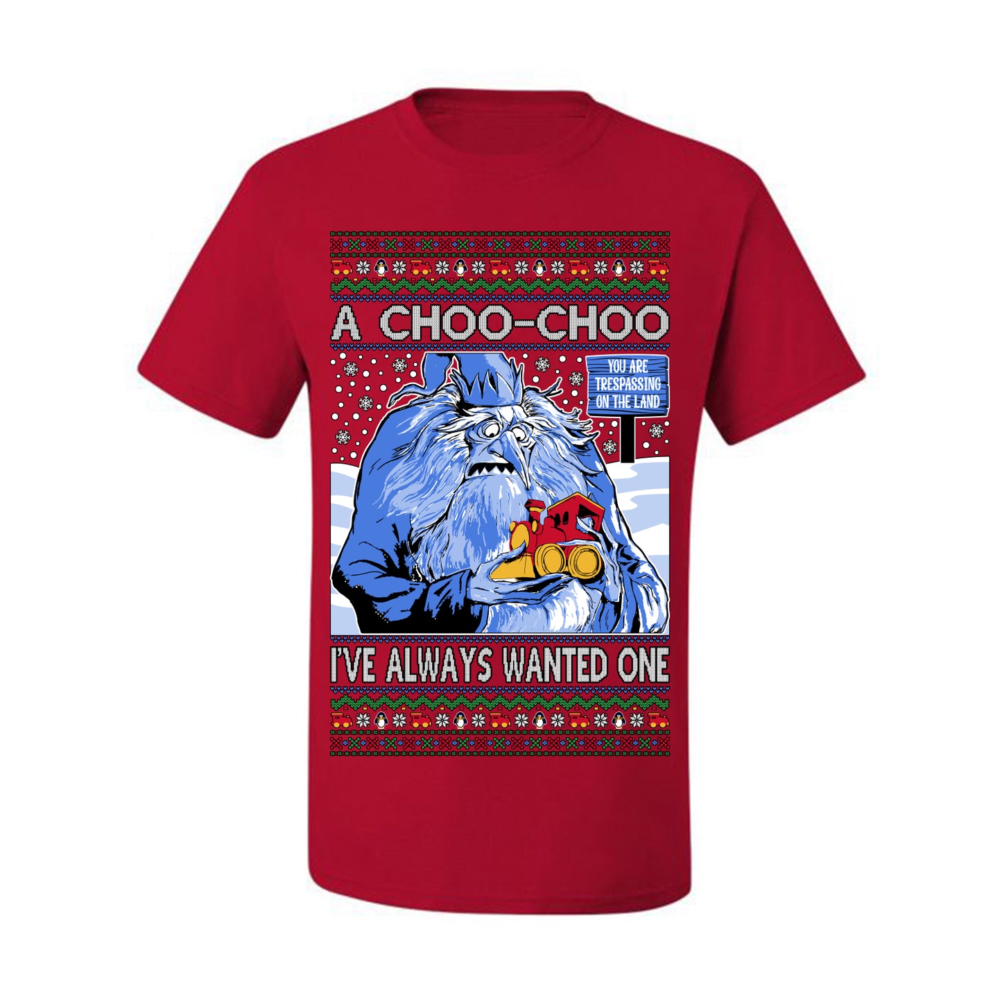 A Choo Choo I've Always Wanted One, Classic Xmas TV Movies Quote, Winter Warlock Santa Claus is Comin to Town Movie, Ugly Christmas Sweater Ugly Christmas Men's T-Shirt
