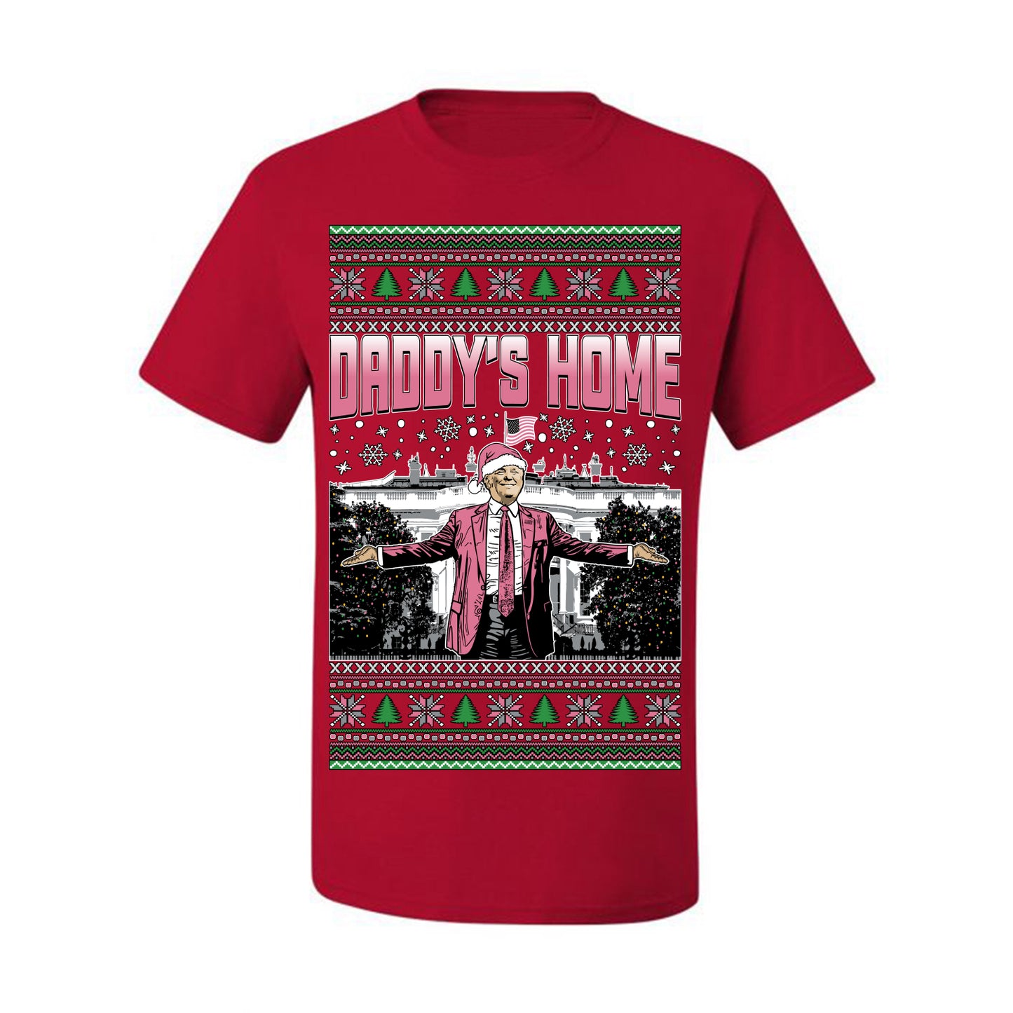 Daddy's Home Pink Suit, I'll Be Home for Christmas | Funny Santa Clause President Donald Trump White House Holiday Xmas Sweaters, MAGA Ugly Christmas Men's T-Shirt