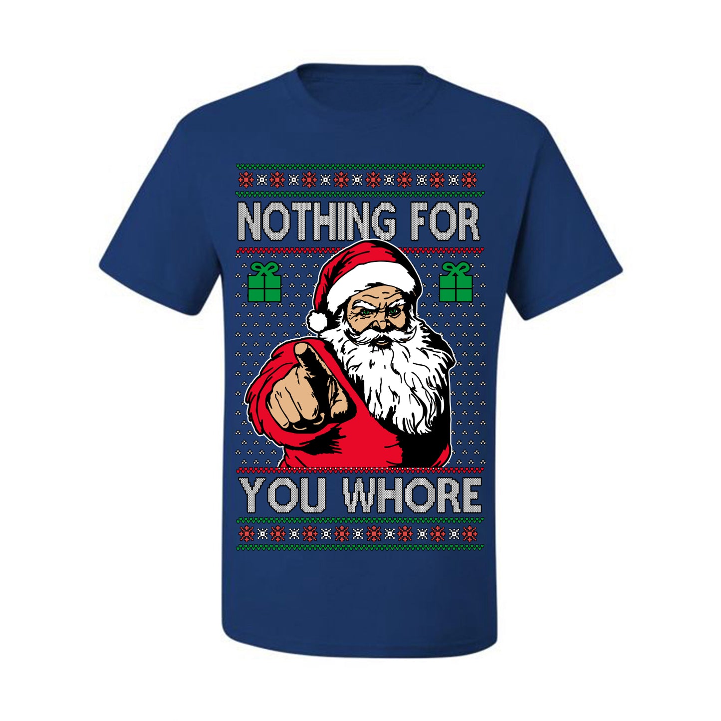 Nothing For You Whore Funny Vulgar Santa Claus Ugly Christmas Sweater Ugly Christmas Men's T-Shirt