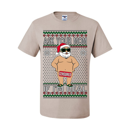 Ask Your Mom If I'm Real Funny, Funny Dirty Inappropriate Censored Santa Claus, Ugly Christmas Sweater Ugly Christmas Men's T-Shirt