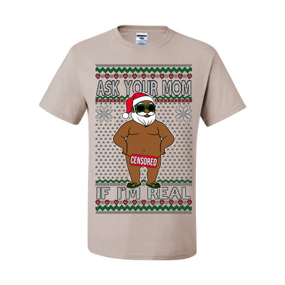 Ask Your Mom If I'm Real Funny Black Santa, Funny Dirty Inappropriate Censored Santa Claus, Ugly Christmas Sweater Ugly Christmas Men's T-Shirt