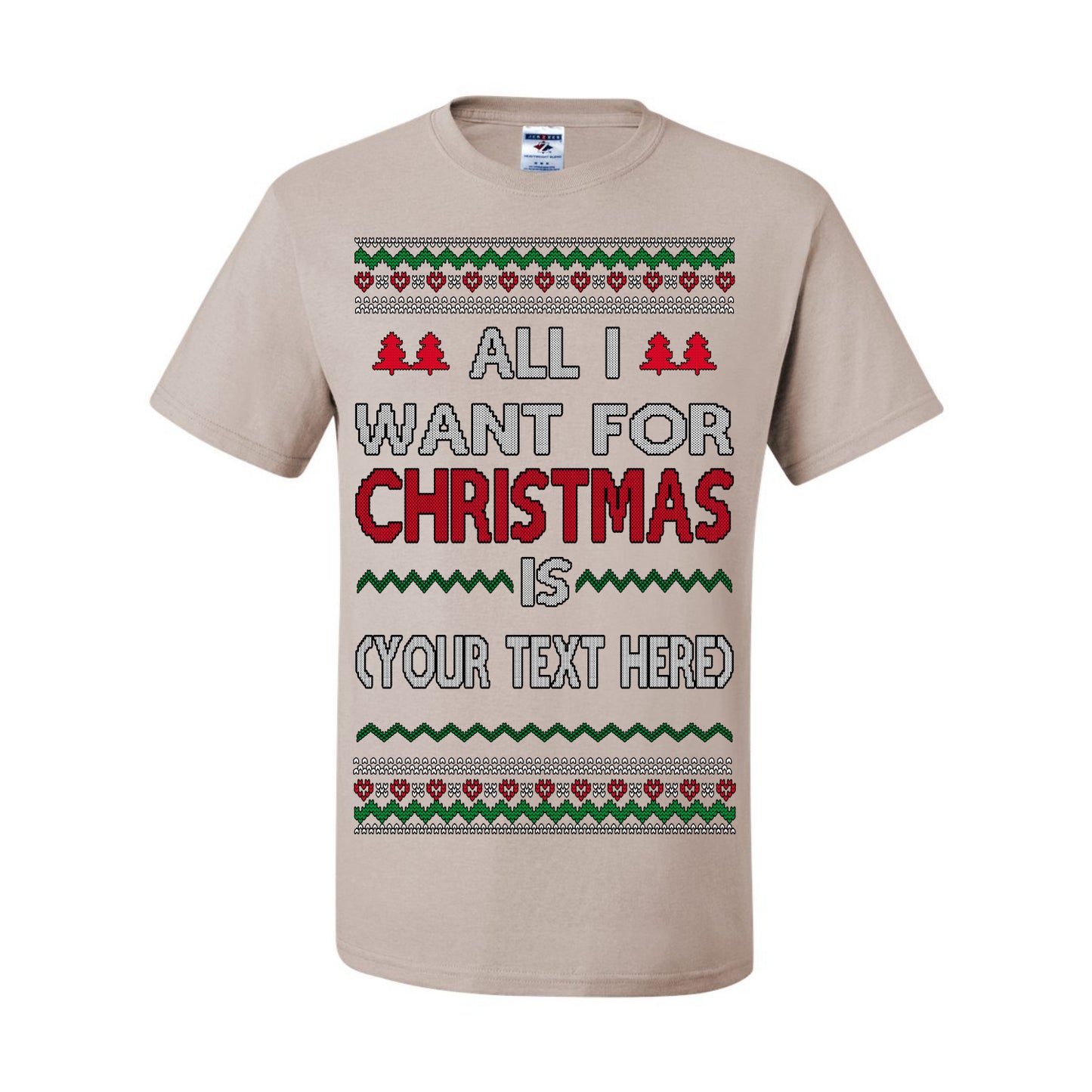 All I Want For Christmas Is, Your Text Here Custom Customized Personalized Gift for Men Women, Ugly Christmas Sweater Ugly Christmas
