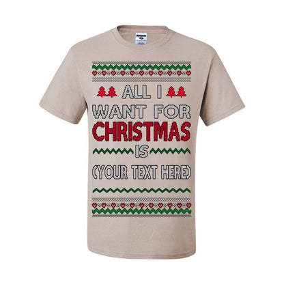 All I Want For Christmas Is, Your Text Here Custom Customized Personalized Gift for Men Women, Ugly Christmas Sweater Ugly Christmas