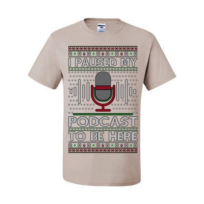 I Paused My Podcast to Be Here, Funny Podcasting Mic Podcaster Streaming Humor Microphone Sound Headphones, Ugly Christmas Sweater Ugly Christmas Men's T-Shirt