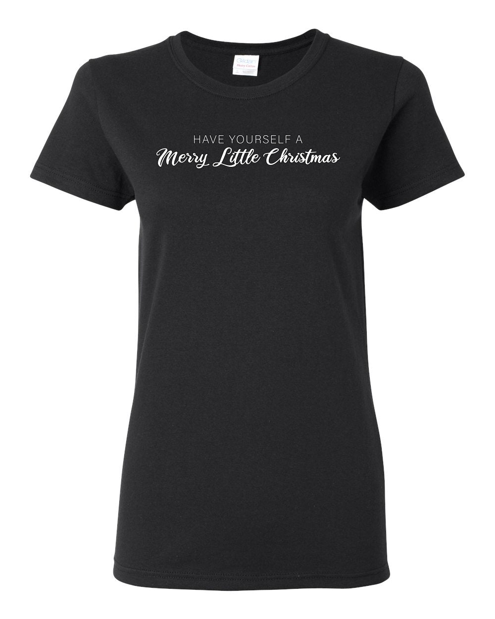 Have Yourself a Merry Little Christmas | Classic Script Winter Holiday Party, Holidays Ugly Christmas Womens Graphic T-Shirt