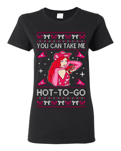 You Can Take Me Hot to Go, Viral Midwest Princess Song Dance Pop Star Concert Tour Merch, Ugly Christmas Sweater Ugly Christmas Womens Graphic T-Shirt