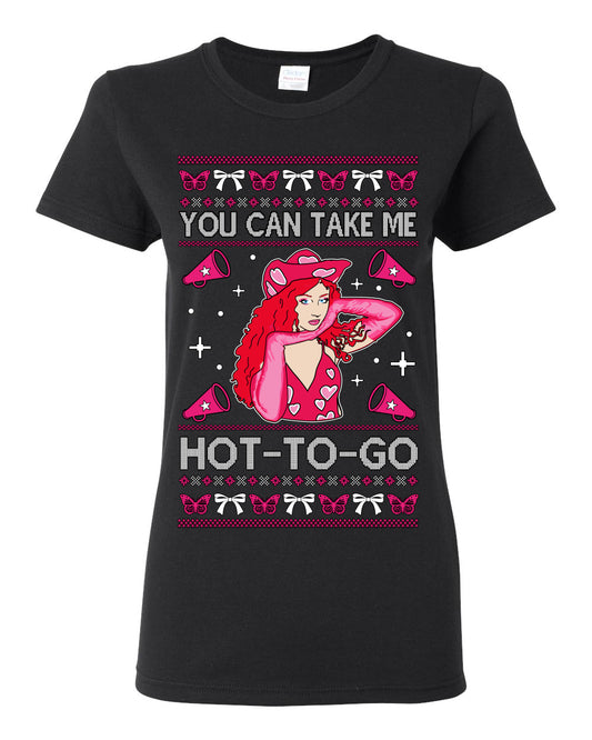 You Can Take Me Hot to Go, Viral Midwest Princess Song Dance Pop Star Concert Tour Merch, Ugly Christmas Sweater Ugly Christmas Womens Graphic T-Shirt