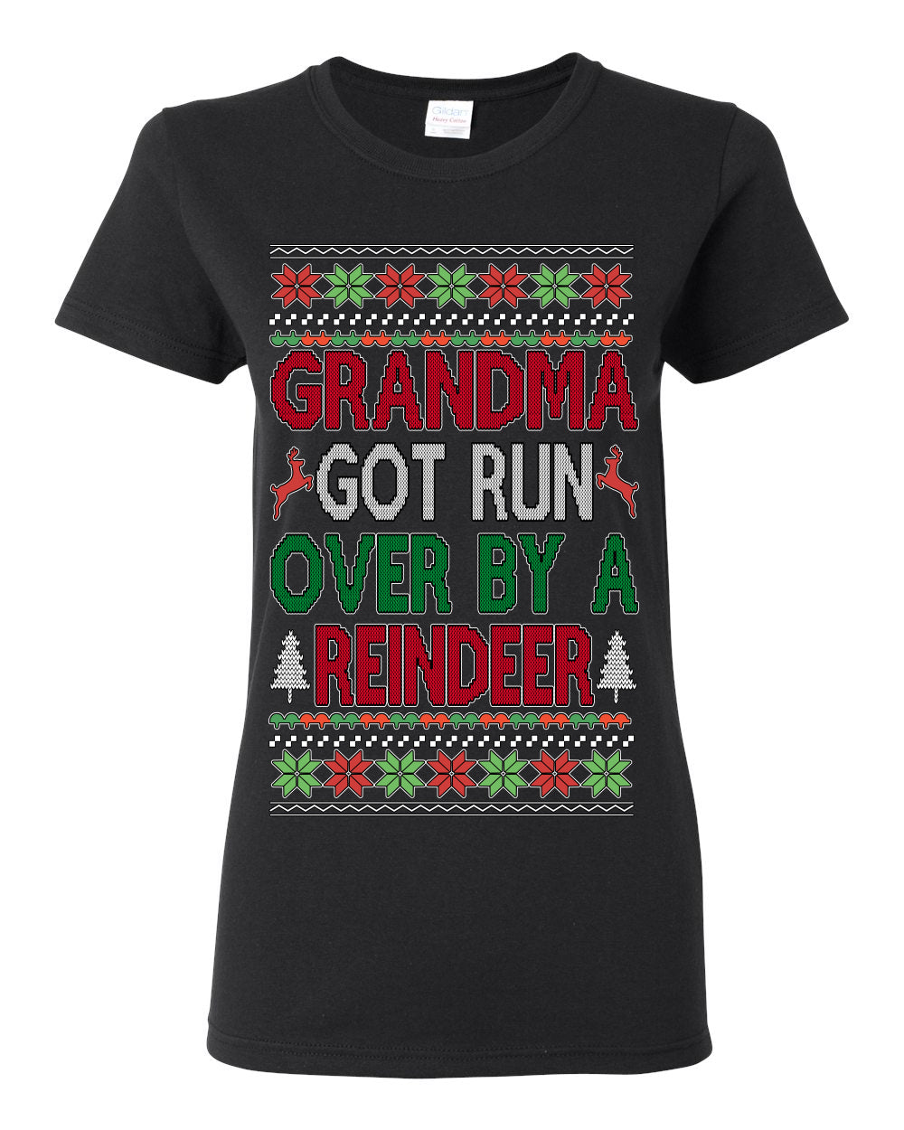 Grandma Got Ran Over by a Reindeer | Classic Xmas Song Holiday Movie Quote, Ugly Christmas Sweater Crewneck Sweatshirt Ugly Christmas Womens Graphic T-Shirt