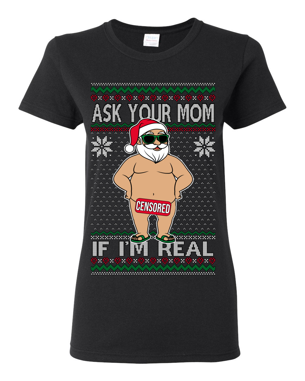 Ask Your Mom If I'm Real Funny, Funny Dirty Inappropriate Censored Santa Claus, Ugly Christmas Sweater Ugly Christmas Womens Graphic T-Shirt