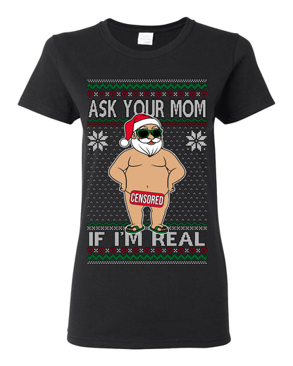 Ask Your Mom If I'm Real Funny, Funny Dirty Inappropriate Censored Santa Claus, Ugly Christmas Sweater Ugly Christmas Womens Graphic T-Shirt