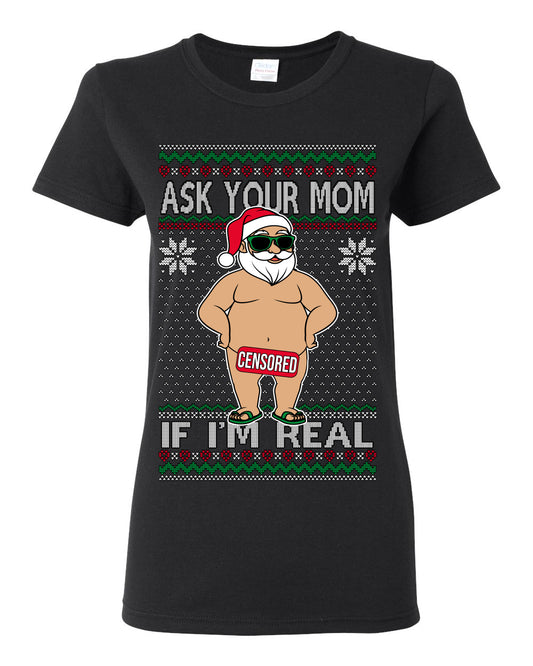 Ask Your Mom If I'm Real Funny, Funny Dirty Inappropriate Censored Santa Claus, Ugly Christmas Sweater Ugly Christmas Womens Graphic T-Shirt