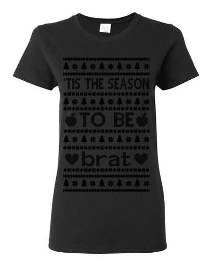 Tis the Season to Be Brat Dark Text, Xmas Viral Meme Music Rave Concert Merch, Unisex Ugly Christmas Sweaters for Women Men Ugly Christmas Womens Graphic T-Shirt