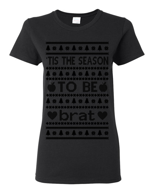 Tis the Season to Be Brat Dark Text, Xmas Viral Meme Music Rave Concert Merch, Unisex Ugly Christmas Sweaters for Women Men Ugly Christmas Womens Graphic T-Shirt