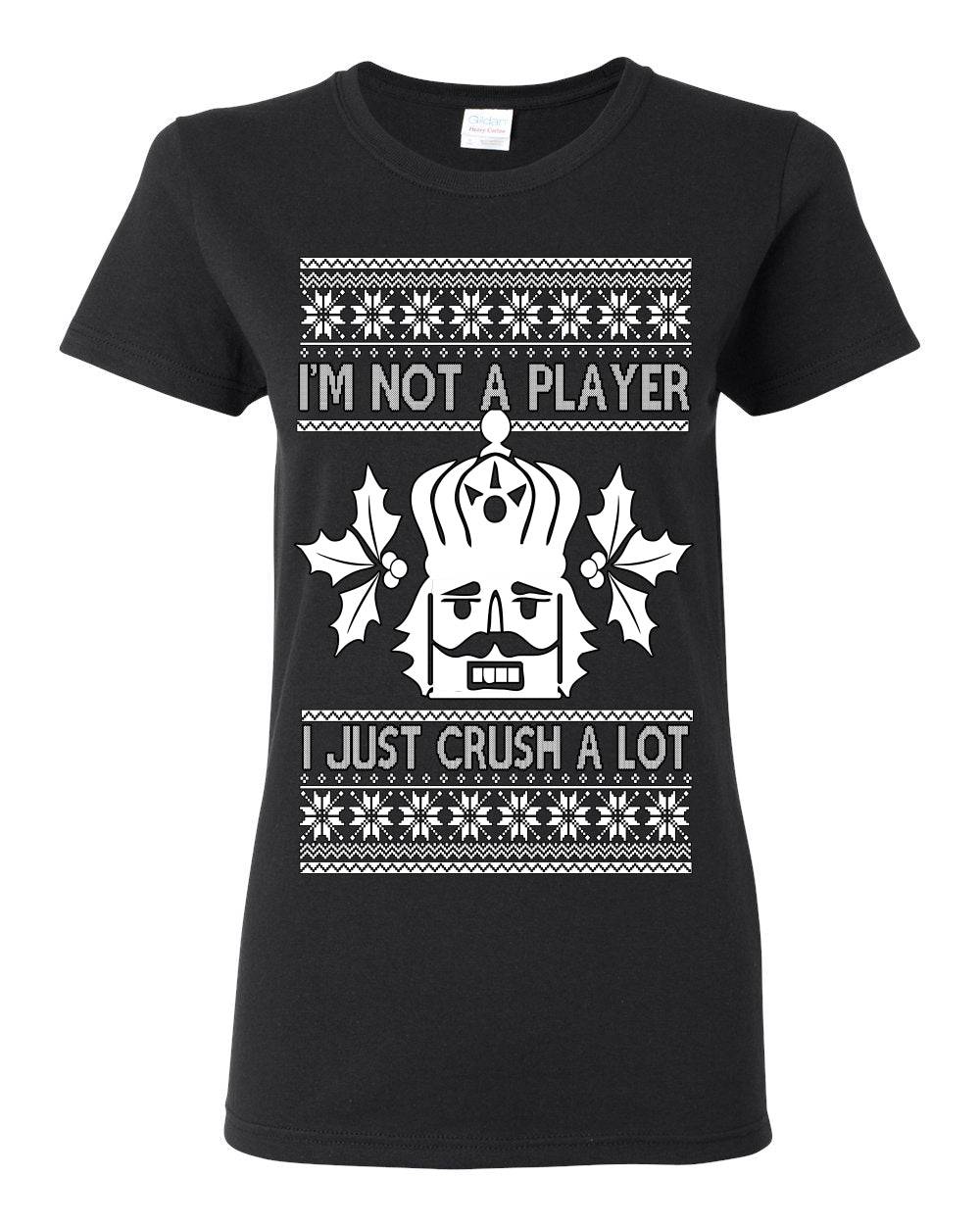I'm Not a Player I Just Crush A Lot, Funny Nutcracker Nut Cracker Classic Holiday Food Pun Ugly Christmas Sweater Ugly Christmas Womens Graphic T-Shirt