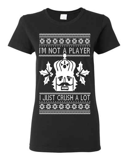 I'm Not a Player I Just Crush A Lot, Funny Nutcracker Nut Cracker Classic Holiday Food Pun Ugly Christmas Sweater Ugly Christmas Womens Graphic T-Shirt