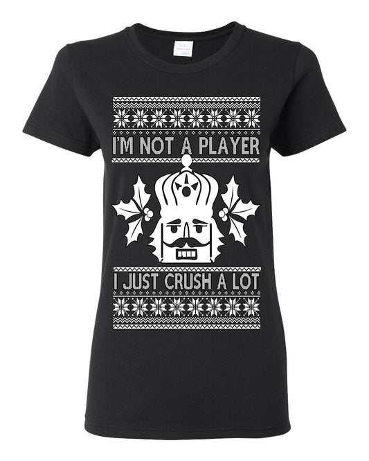 I'm Not a Player I Just Crush A Lot, Funny Nutcracker Nut Cracker Classic Holiday Food Pun Ugly Christmas Sweater Ugly Christmas Womens Graphic T-Shirt