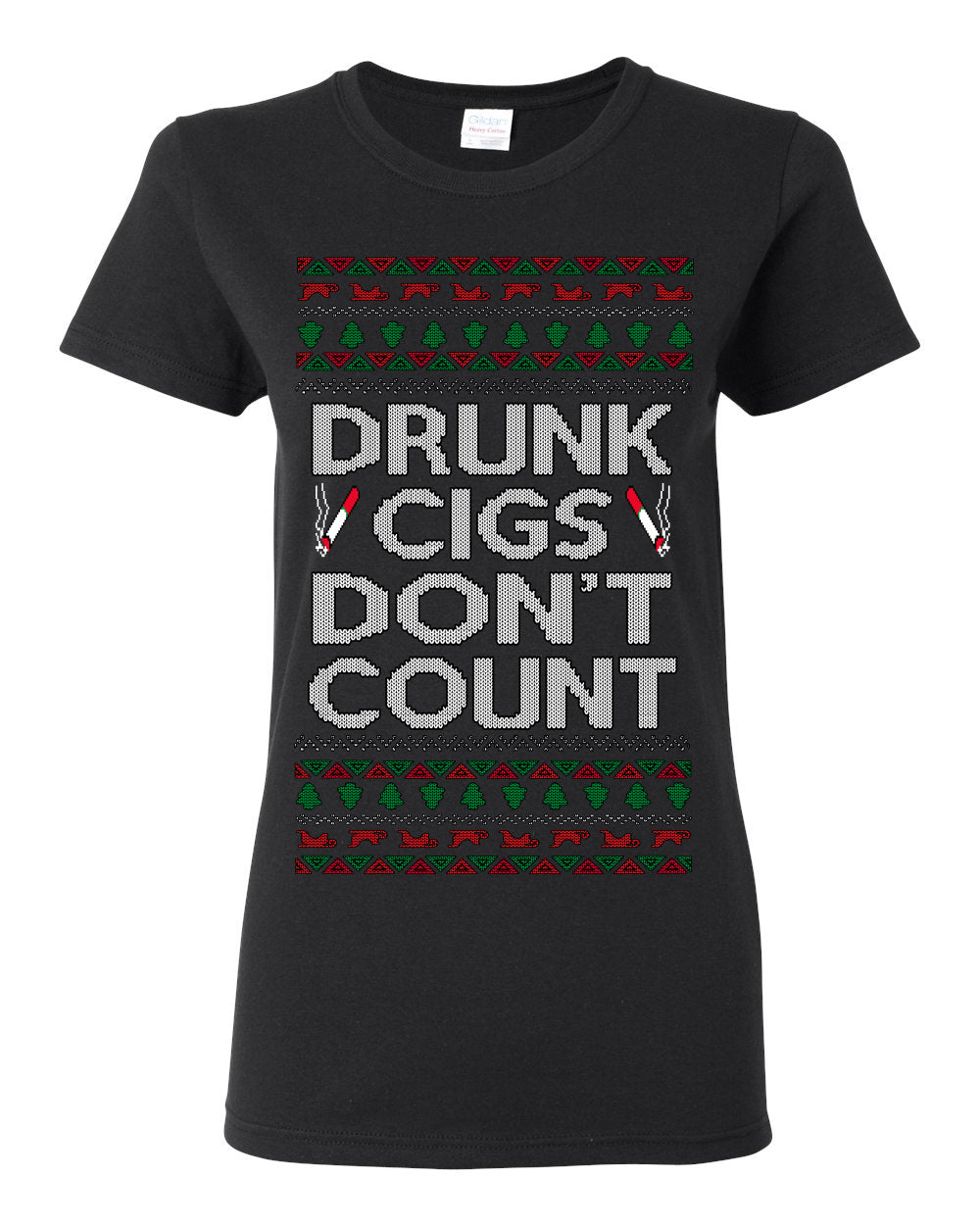 Drunk Cigs Don't Count Funny Cigarette Smoker Cig Ugly Christmas Sweater Ugly Christmas Womens Graphic T-Shirt