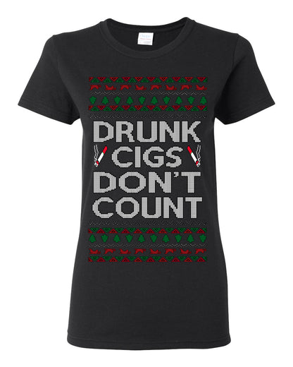 Drunk Cigs Don't Count Funny Cigarette Smoker Cig Ugly Christmas Sweater Ugly Christmas Womens Graphic T-Shirt