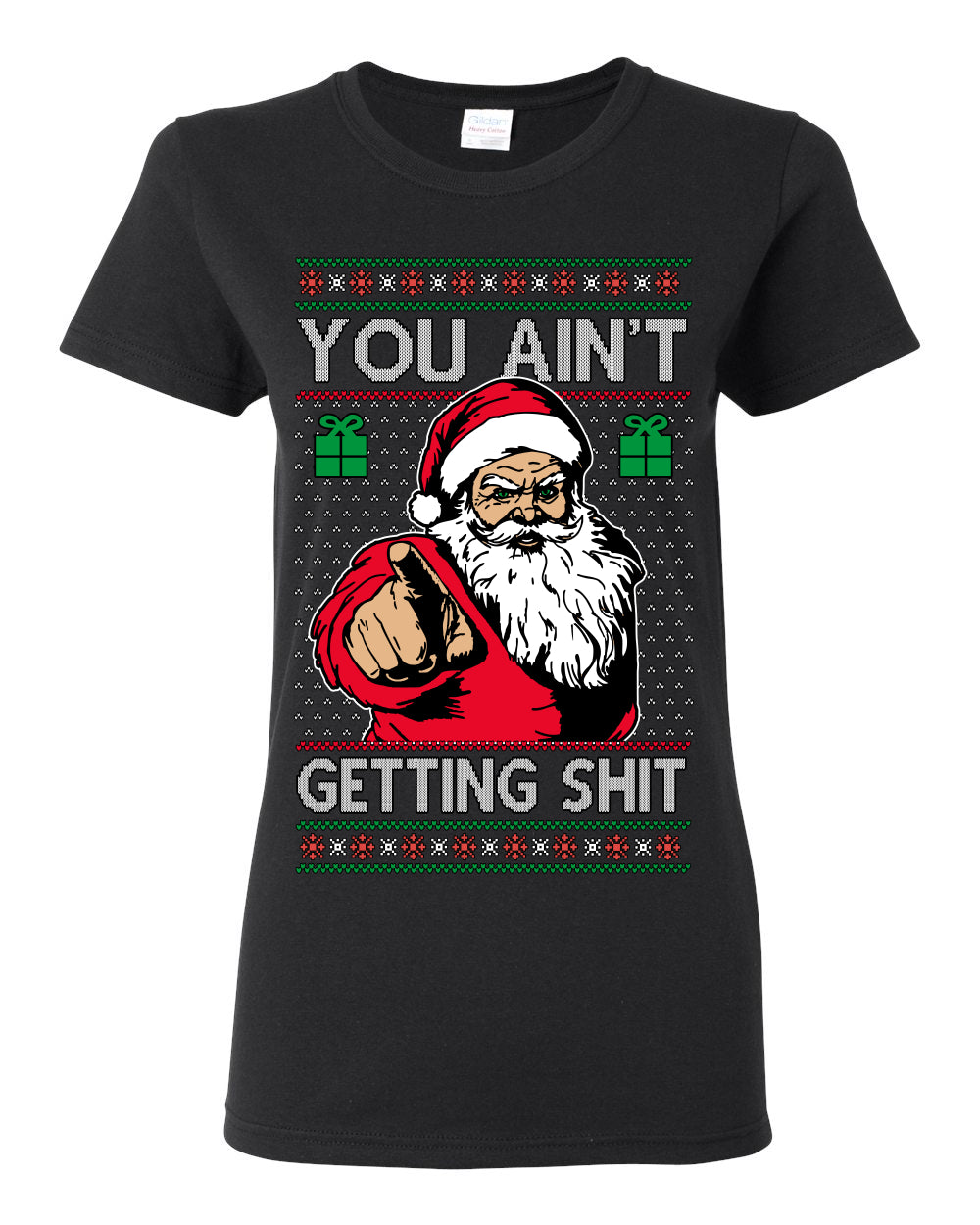 You Ain't Getting Shit Funny Santa Claus Ugly Christmas Sweater Ugly Christmas Womens Graphic T-Shirt