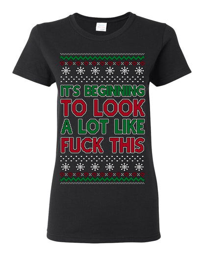 It's Beginning to Look a Lot Like Fuck This Funny Vulgar Swear Curse Words Ugly Christmas Sweater Ugly Christmas Womens Graphic T-Shirt
