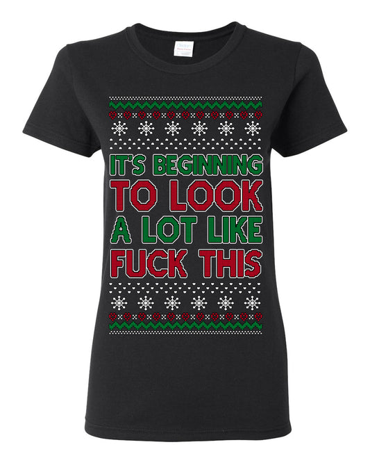 It's Beginning to Look a Lot Like Fuck This Funny Vulgar Swear Curse Words Ugly Christmas Sweater Ugly Christmas Womens Graphic T-Shirt