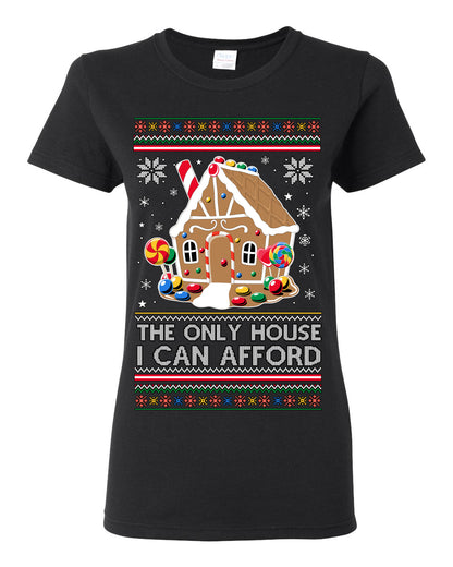 The Only House I Can Afford, Funny Viral Millennial Economy Market Retirement Meme Ugly Christmas Sweater Ugly Christmas Womens Graphic T-Shirt