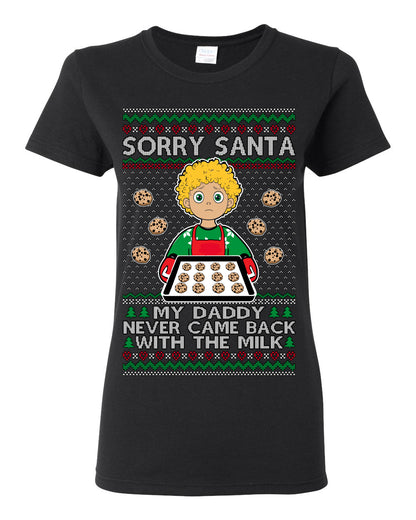 Sorry Santa Dad Never Came Back With Milk, Funny Viral Daddy Left Sad Kid Meme Ugly Christmas Sweater Ugly Christmas Womens Graphic T-Shirt