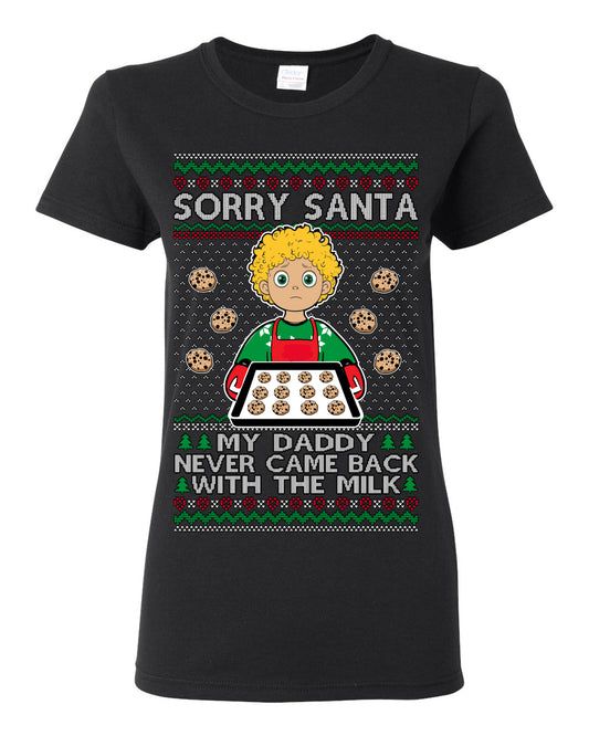 Sorry Santa Dad Never Came Back With Milk, Funny Viral Daddy Left Sad Kid Meme Ugly Christmas Sweater Ugly Christmas Womens Graphic T-Shirt