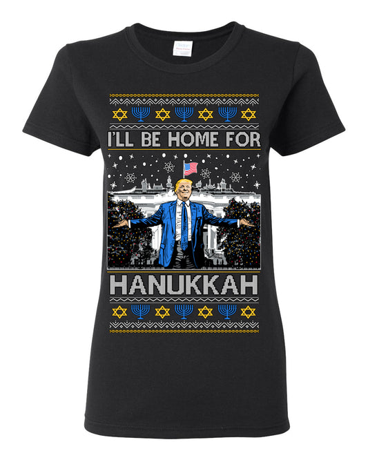 I'll Be Home for Hanukkah, Funny President Donald Trump JD Vance Winter Holiday Chanukah Hannukkah Channukah Ugly Christmas Sweater Ugly Christmas Womens Graphic T-Shirt