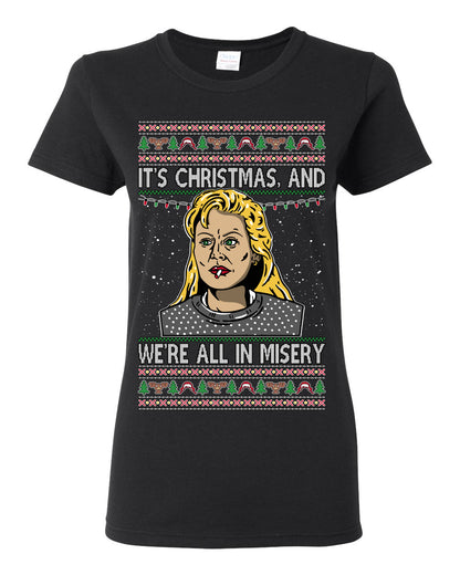It's Christmas and We're All In Misery Funny Ellen Christmas Vacation Classic 80s Movie Xmas Ugly Christmas Sweater Ugly Christmas Womens Graphic T-Shirt