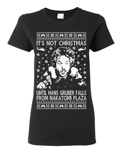 It's Not Christmas Until Hans Gruber Falls From Nakatomi Plaza White, Classic Xmas Movie McClane, Ugly Christmas Sweater Ugly Christmas Womens Graphic T-Shirt
