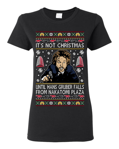 It's Not Christmas Until Hans Gruber Falls From Nakatomi Plaza Color, Classic Xmas Movie McClane, Ugly Christmas Sweater Ugly Christmas Womens Graphic T-Shirt