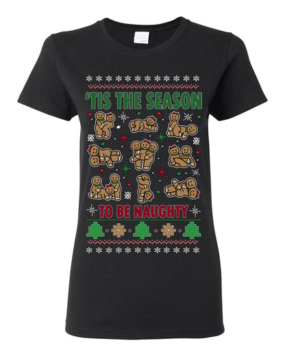 Tis' The Season To Be Naughty Funny Gingerbread Cookie Unisex Ugly Crewneck Sweatshirt Ugly Christmas Womens Graphic T-Shirt