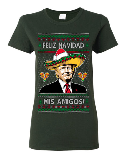 Feliz Navidad Mi Amigos, 47th USA President of the United States, Gift for Republicans Conservatives Ugly Christmas Sweater Ugly Christmas Womens Graphic T-Shirt
