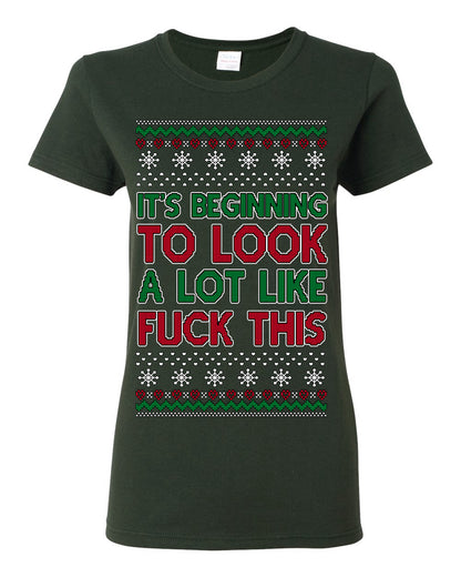 It's Beginning to Look a Lot Like Fuck This Funny Vulgar Swear Curse Words Ugly Christmas Sweater Ugly Christmas Womens Graphic T-Shirt