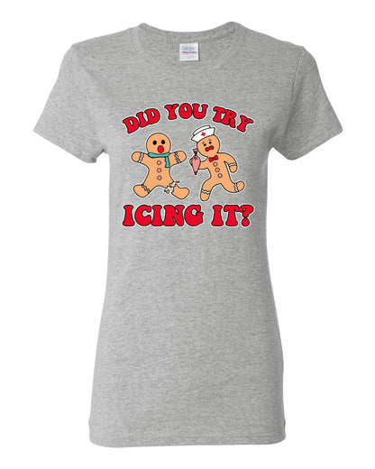 Did You Try Icing It? Funny Cute Gingerbread Doctor, Desert Cookies Ginger Bread Ugly Christmas Womens Graphic T-Shirt