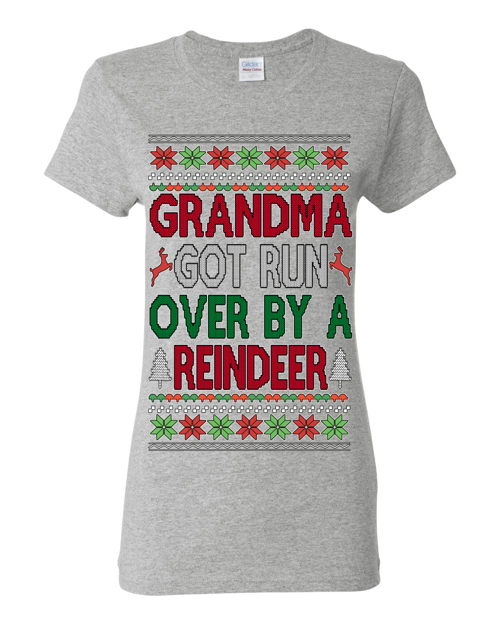Grandma Got Ran Over by a Reindeer | Classic Xmas Song Holiday Movie Quote, Ugly Christmas Sweater Crewneck Sweatshirt Ugly Christmas Womens Graphic T-Shirt
