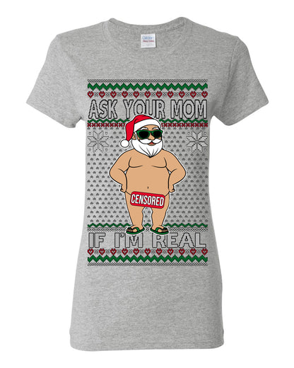 Ask Your Mom If I'm Real Funny, Funny Dirty Inappropriate Censored Santa Claus, Ugly Christmas Sweater Ugly Christmas Womens Graphic T-Shirt