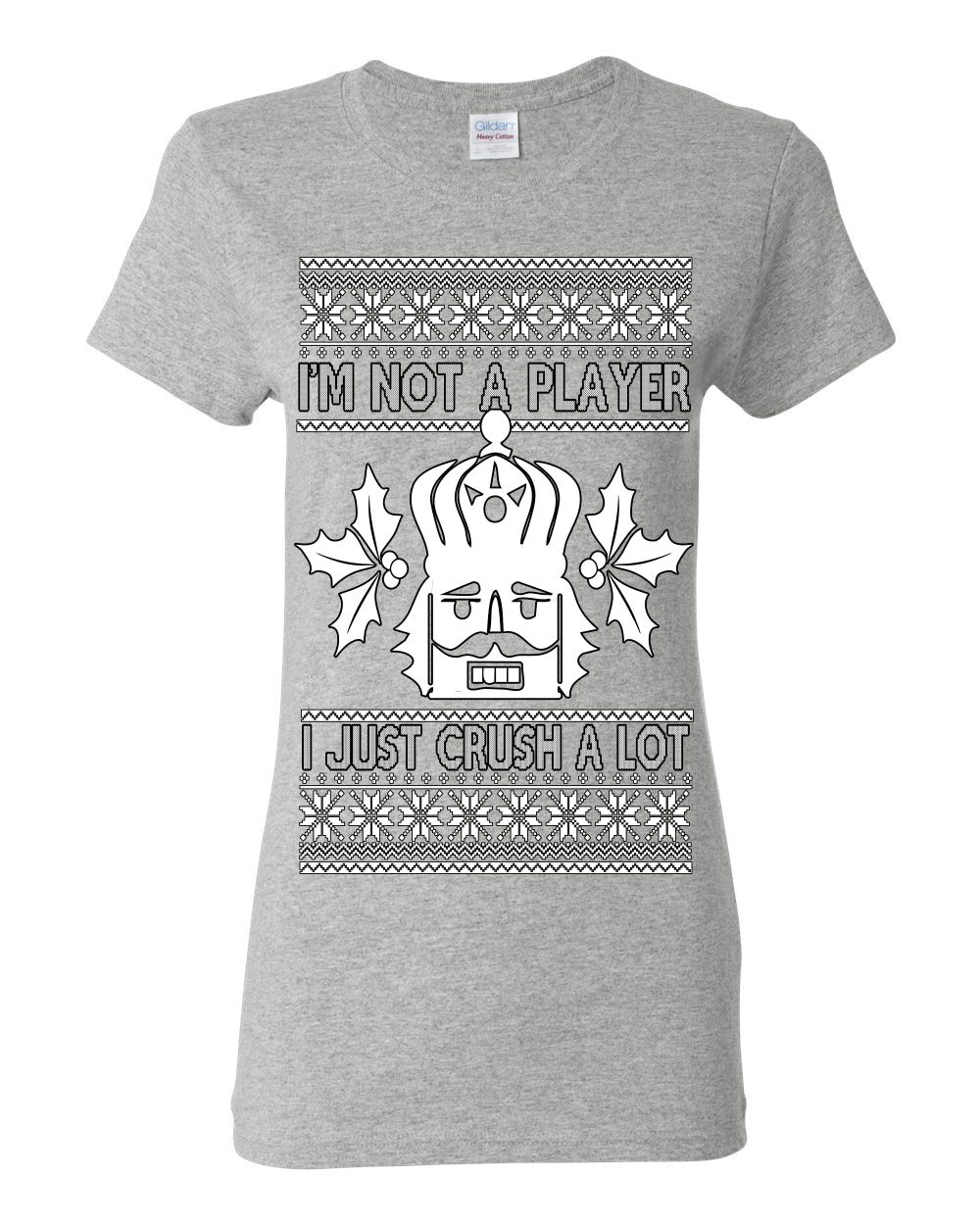 I'm Not a Player I Just Crush A Lot, Funny Nutcracker Nut Cracker Classic Holiday Food Pun Ugly Christmas Sweater Ugly Christmas Womens Graphic T-Shirt