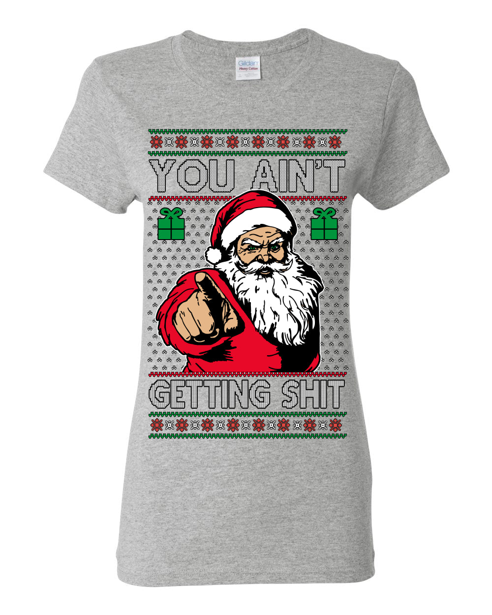 You Ain't Getting Shit Funny Santa Claus Ugly Christmas Sweater Ugly Christmas Womens Graphic T-Shirt
