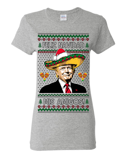 Feliz Navidad Mi Amigos, 47th USA President of the United States, Gift for Republicans Conservatives Ugly Christmas Sweater Ugly Christmas Womens Graphic T-Shirt
