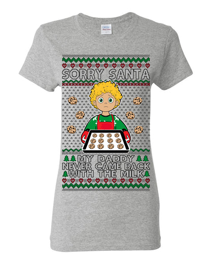 Sorry Santa Dad Never Came Back With Milk, Funny Viral Daddy Left Sad Kid Meme Ugly Christmas Sweater Ugly Christmas Womens Graphic T-Shirt