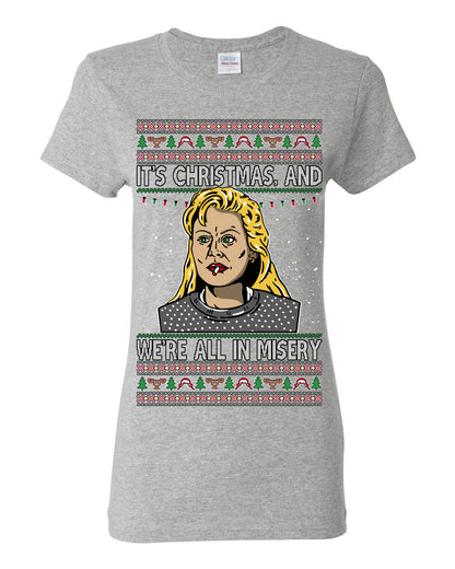 It's Christmas and We're All In Misery Funny Ellen Christmas Vacation Classic 80s Movie Xmas Ugly Christmas Sweater Ugly Christmas Womens Graphic T-Shirt