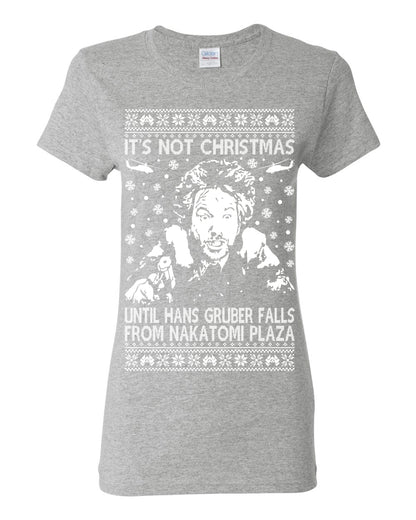 It's Not Christmas Until Hans Gruber Falls From Nakatomi Plaza White, Classic Xmas Movie McClane, Ugly Christmas Sweater Ugly Christmas Womens Graphic T-Shirt
