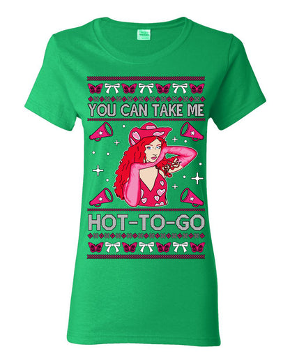 You Can Take Me Hot to Go, Viral Midwest Princess Song Dance Pop Star Concert Tour Merch, Ugly Christmas Sweater Ugly Christmas Womens Graphic T-Shirt