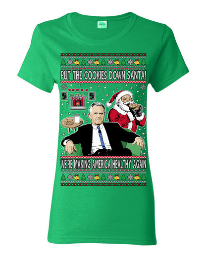 Put the Cookies Down Santa! Make America Healthy Again RFK, Funny Republican Xmas MAGA Gift Trump Ugly Christmas Sweater Ugly Christmas Womens Graphic T-Shirt