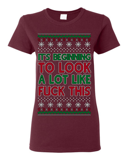 It's Beginning to Look a Lot Like Fuck This Funny Vulgar Swear Curse Words Ugly Christmas Sweater Ugly Christmas Womens Graphic T-Shirt